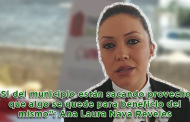 Video: “Si del municipio están sacando provecho, que algo se quede para beneficio del mismo”: Ana Laura Nava Reveles