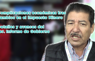 Complicaciones económicas tras cambios en el Impuesto Minero, detalles y avances del 1er. Informe de Gobierno