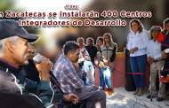 En Zacatecas se instalarán 400 Centros Integradores de Desarrollo