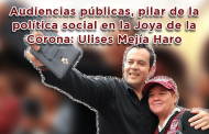 Video: Audiencias públicas, pilar de la política social en la Joya de la Corona: Ulises Mejía Haro
