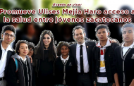 Evento en vivo: Promueve Ulises Mejía Haro acceso a la salud entre jóvenes zacatecanos