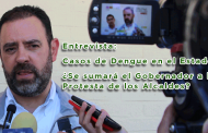 Entrevista: ¿Se sumará el Gobernador a la Protesta de los Alcaldes? y los casos de Dengue en el Estado