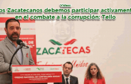 Video: Los Zacatecanos debemos participar activamente en el combate a la corrupción: Tello