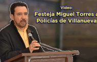 Video : Festeja Miguel Torres a Policías de Villanueva