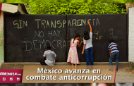 México avanza en combate anticorrupción
