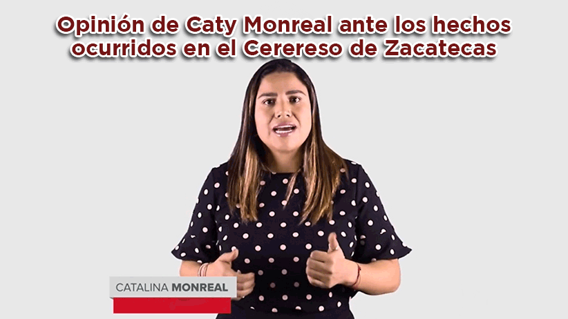 Video: Opinión de Caty Monreal ante los hechos ocurridos en el Cerereso de Zacatecas