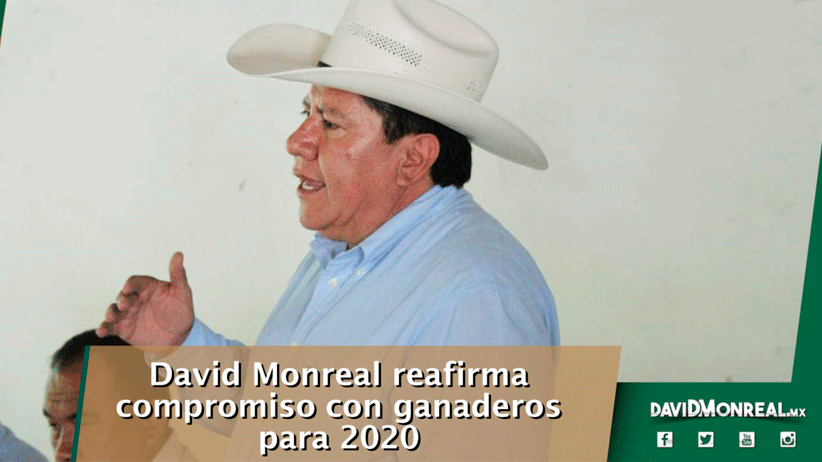 David Monreal reafirma compromiso con ganaderos para 2020