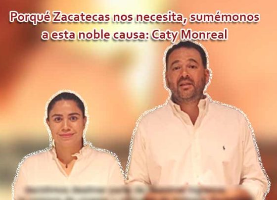 Video: Porqué Zacatecas nos necesita, sumémonos a esta noble causa: Caty Monreal.