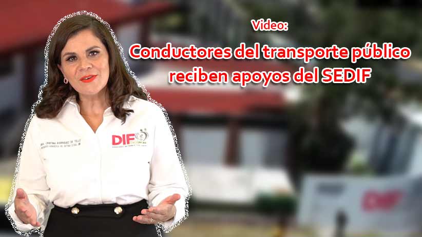 Video: Conductores del transporte público reciben apoyos del SEDIF.