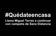 Video: Llama Miguel Torres a continuar con campaña de Sana Distancia.