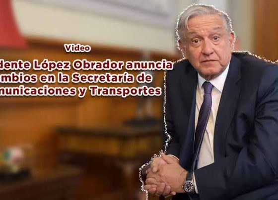 Presidente López Obrador anunció cambios en la Secretaría de Comunicaciones y Transportes (video)