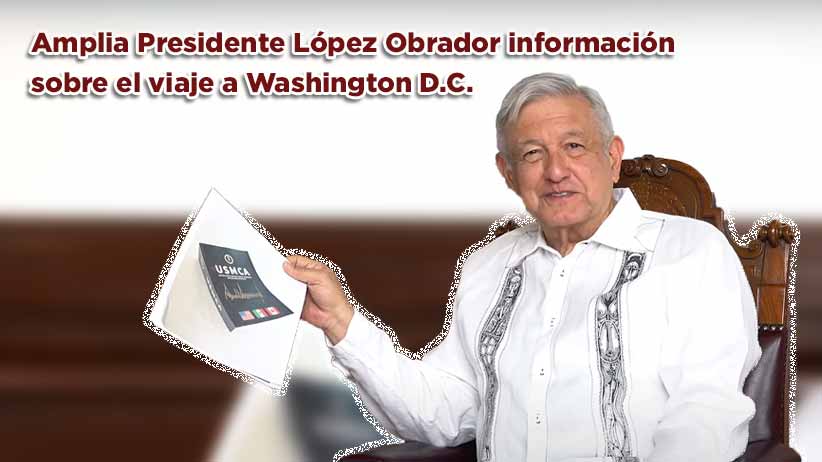 Amplia Presidente López Obrador información sobre el viaje a Washington D.C. (video)