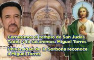 Cerraremos el templo de San Judas Tadeo y lo sacaremos: Miguel Torres (Vídeo)