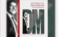 David Monreal Ávila presentará su nuevo libro “Zacatecas: una esperanza” 