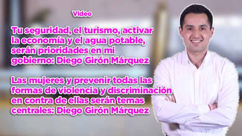 Tu seguridad, el turismo, activar la economía y el agua potable, serán prioridades en mi gobierno: Diego Girón Márquez