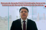 Mensaje de Gerardo Flores, Coordinador General de Comunicación Social del Gobierno de Zacatecas.