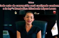 “Todo acto de corrupción será castigado conforme a la ley”: Humbelina Elizabeth López Loera(video)