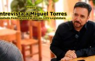 Entrevista con Miguel Torres Rosales, Diputado Federal por Zacatecas, LXV Legislatura.