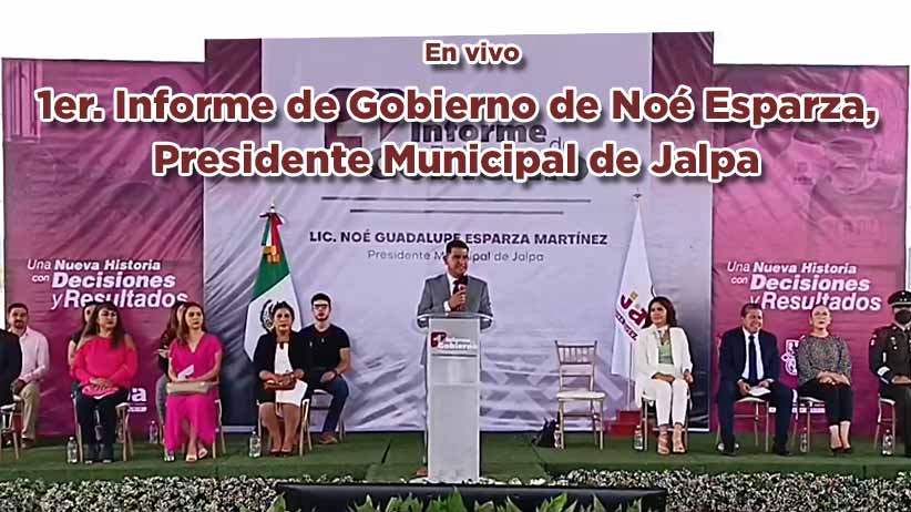 1er. Informe de Gobierno de Noe Esparza Martínez, Presidente Municipal de Jalpa (En vivo)