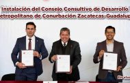 Instalación del Consejo Consultivo de Desarrollo Metropolitano de Conurbación Zacatecas-Guadalupe