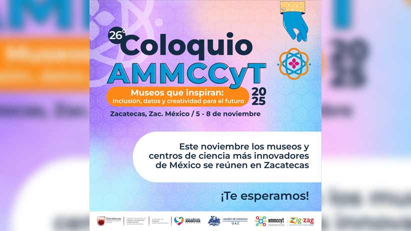 Será Zigzag sede de 26 Coloquio de la Asociación Mexicana de Museos y Centros de Ciencia y Tecnología 2025