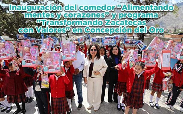 Inauguración del comedor “Alimentando mentes y corazones” y programa “Transformando Zacatecas con Valores” en Concepción del Oro
