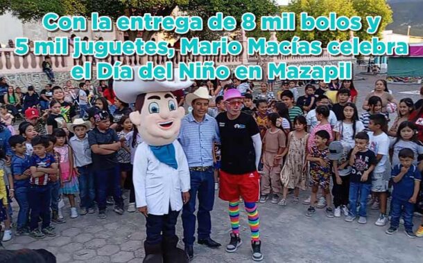 Con la entrega de 8 mil bolos y 5 mil juguetes, Mario Macías celebra el Día del Niño en Mazapil