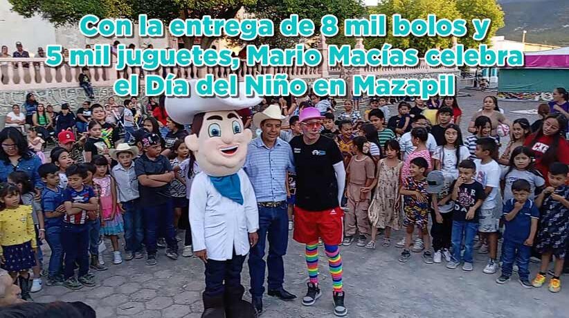Con la entrega de 8 mil bolos y 5 mil juguetes, Mario Macías celebra el Día del Niño en Mazapil