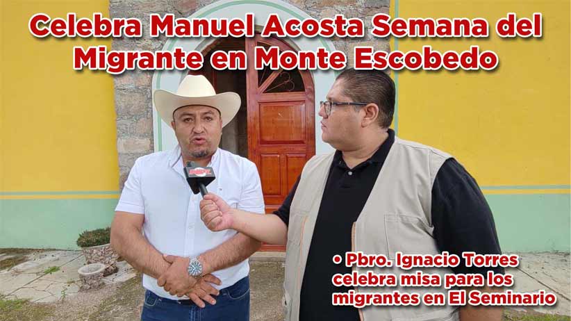 Celebra Manuel Acosta Galván Semana del Migrante en Monte Escobedo Celebra Manuel Acosta Galván Semana del Migrante en Monte Escobedo